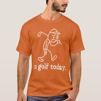 Kein Golfoday Lustiger Trauriger Stickman Golfer H T-Shirt