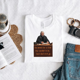 Kein Grund, das Urteil zu verklagen ist in bester  T-Shirt