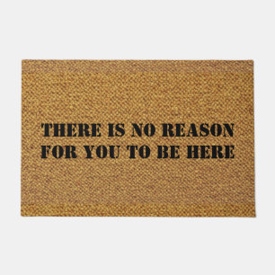 KEIN GRUND, HIER ZU SEIN FUßMATTE