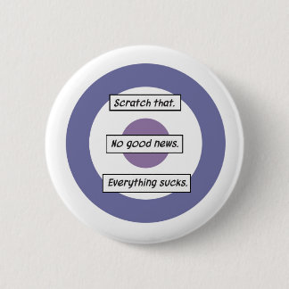 Kein gutes News.Everything ist zum Kotzen. Hawkeye Button