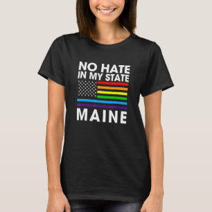 Kein Hass in meinem Staat Lgbt Maine Pride Me Gay  T-Shirt