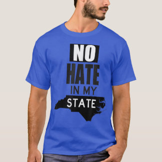 Kein Hass in meinem Staat North Carolina Hb2 LGBt T-Shirt