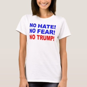 Kein Hass, keine Angst, kein Trump-T - Shirt