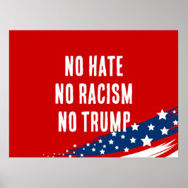 Kein Hass ohne Rassismus und Trump Poster