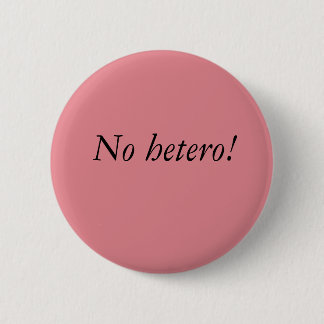 Kein hetero Knopf Button