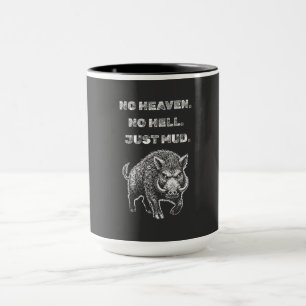 Kein Himmel. Keine Hölle. Nur Matsch. Tasse