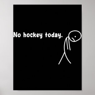 Kein Hockey heute - Bestes Geschenk für Hockeylieb Poster