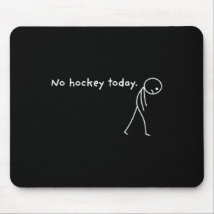 Kein Hockey heute Eis-Sport-Fan Lustig Mousepad