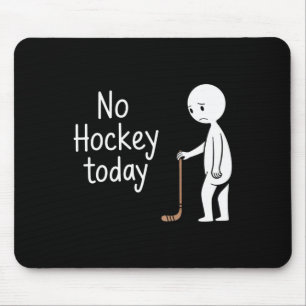 Kein Hockey heute für Hockey-Fans Mousepad