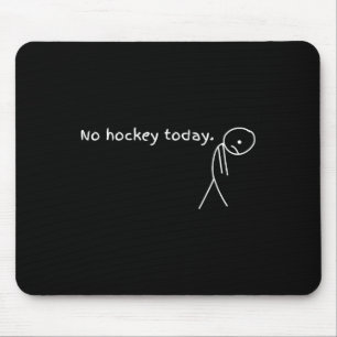 Kein Hockey Heute Geschenk für Hockey Fans Mousepad