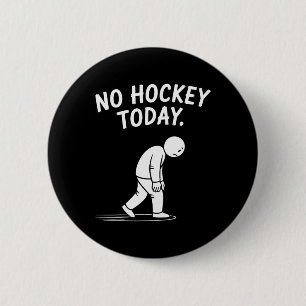 Kein Hockey Heute Stock Lustiger Eishockeyspieler Button