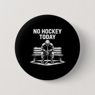 Kein Hockey Heute Stock Lustiger Eishockeyspieler Button