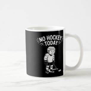 Kein Hockey Heute Stock Lustiger Eishockeyspieler Kaffeetasse