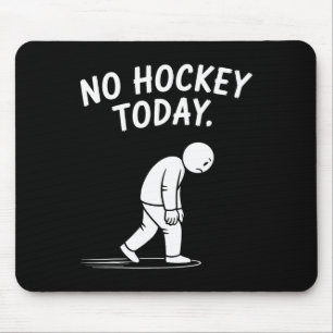 Kein Hockey Heute Stock Lustiger Eishockeyspieler Mousepad