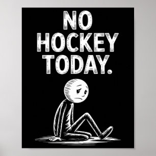 Kein Hockey Heute Stock Lustiger Eishockeyspieler  Poster