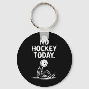 Kein Hockey Heute Stock Lustiger Eishockeyspieler Schlüsselanhänger