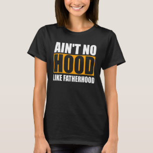 Kein Hood wie Vater der Vaterschaft T-Shirt