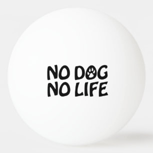KEIN HUND KEIN LEBEN TISCHTENNISBALL