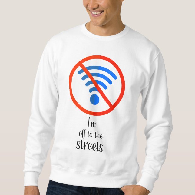 "Kein Internet? Kein Problem!", Funny Cyber offlin Sweatshirt (Vorderseite)