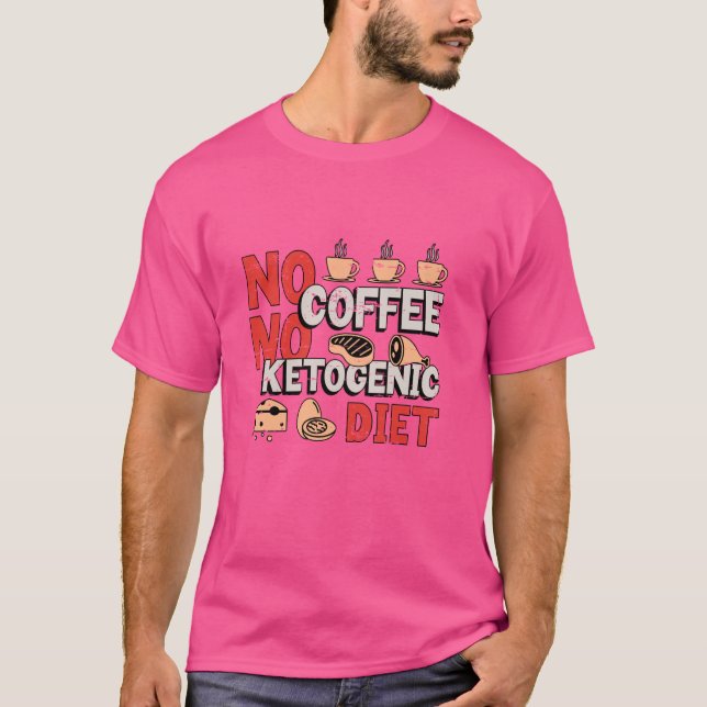 Kein Kaffee Diät Kaffee Lover Ketogener Die T-Shirt (Vorderseite)