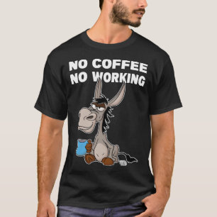 Kein Kaffee, kein Arbeiten. Grumpy Funny Donkey Pu T-Shirt