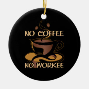 Kein Kaffee kein Problem Funny Coffee Lovers Keramik Ornament