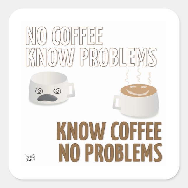 Kein Kaffee, kein Problem Square Aufkleber (Vorderseite)