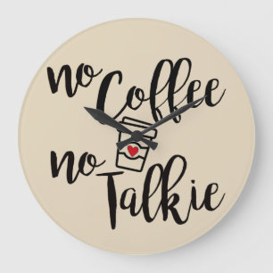 Kein Kaffee kein Talkie Große Wanduhr