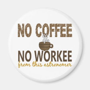 Kein Kaffee kein Workee Astronom Magnet