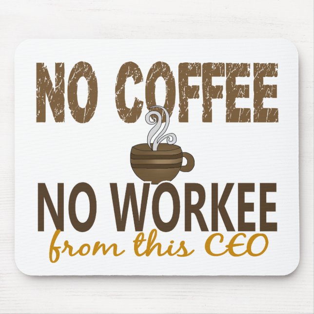 Kein Kaffee kein Workee CEO Mousepad (Vorne)