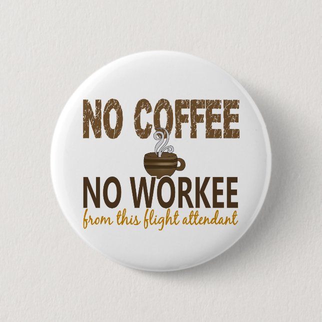 Kein Kaffee kein Workee Flugbegleiter Button (Vorderseite)