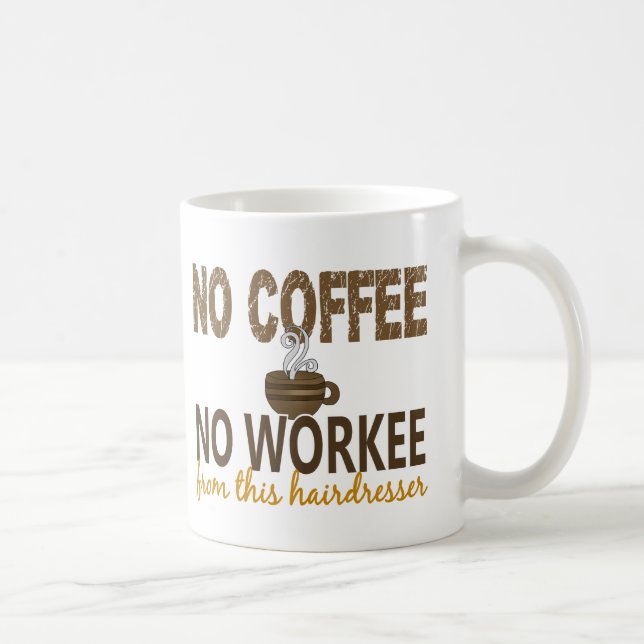 Kein Kaffee kein Workee Friseur Kaffeetasse (Rechts)