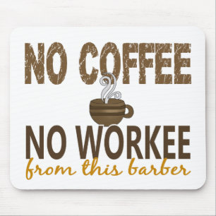 Kein Kaffee kein Workee Friseur Mousepad