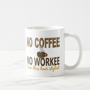 Kein Kaffee kein Workee Haar-Stylist Kaffeetasse