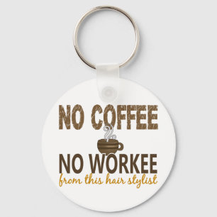 Kein Kaffee kein Workee Haar-Stylist Schlüsselanhänger