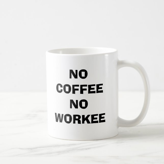 KEIN KAFFEE KEIN WORKEE KAFFEETASSE (Rechts)