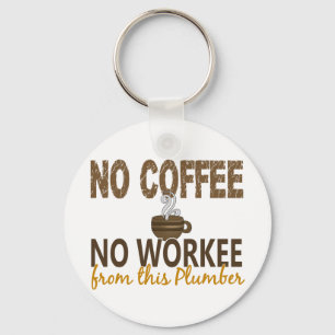 Kein Kaffee kein Workee Klempner Schlüsselanhänger