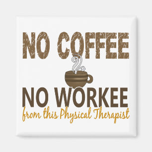 Kein Kaffee kein Workee körperlicher Therapeut Magnet