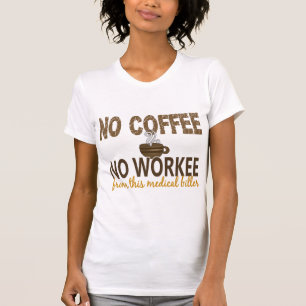 Kein Kaffee kein Workee medizinisches Biller T-Shirt