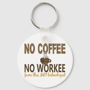 Kein Kaffee kein Workee MRI Technologe Schlüsselanhänger