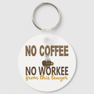 Kein Kaffee kein Workee Rechtsanwalt Schlüsselanhänger