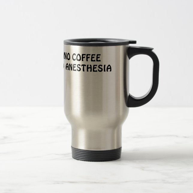 Kein Kaffee keine Anästhesie Reisebecher (Rechts)