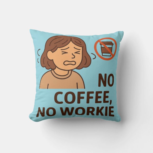 Kein Kaffee, keine Arbeit Kissen (Vorderseite)