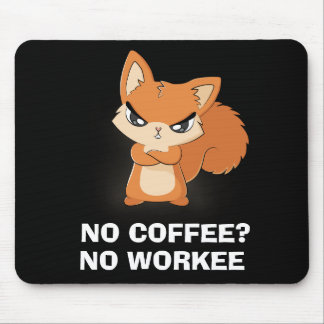 Kein Kaffee? Keine Arbeit Mousepad
