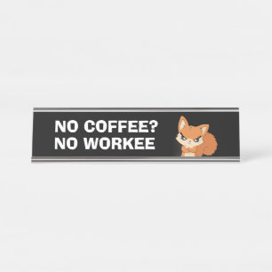 Kein Kaffee? Keine Arbeit Schreibtischnamensplakette