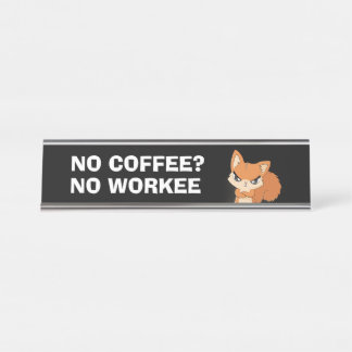 Kein Kaffee? Keine Arbeit Schreibtischnamensplakette