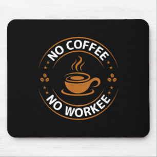 Kein Kaffee Keine Arbeit T-Shirt Funny Coffee Love Mousepad