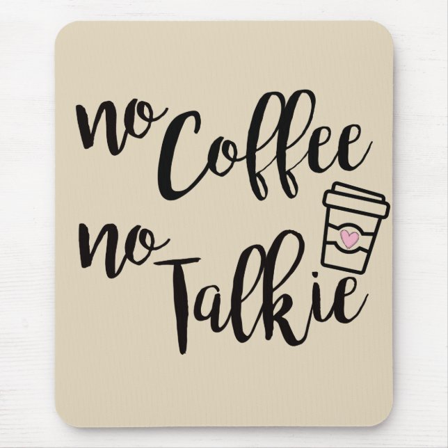 Kein Kaffee Keine Talkie Mousepad (Vorne)