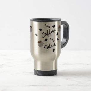 Kein Kaffee, keine Talkie Reisebecher