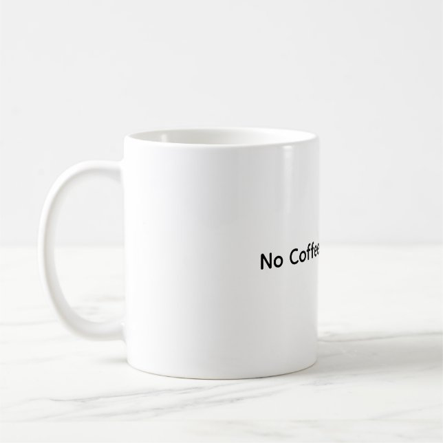 Kein Kaffee ohne Arbeit - Funny Coffee Tasse (Links)